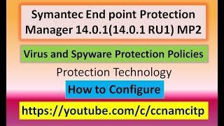 Symantec End point Protection Manager Virus and Spyware Protection Policies Protection Technology [upl. by Dunson]