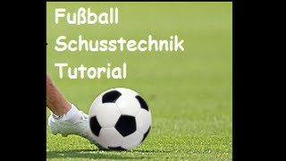 Fussball richtig schießen lernen Grundtechnik beim Schuß trainieren Schusstechnik erlernen Tutorial [upl. by Acinomahs]