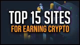 Top 15 Sites to Earn Crypto [upl. by Deeas]