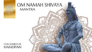 OM NAMAH SHIVAYA  MANTRA  CON SONIDO DE HANDPAN [upl. by Uticas786]