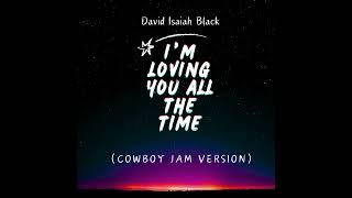 quotIm Loving You All the Time Cowboy Jam Versionquot new original song David Black [upl. by Ojimmas533]