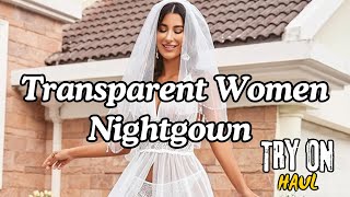 4K Transparent Lingerie Try On Haul 💖 Women Nightgown 💖 [upl. by Artima52]