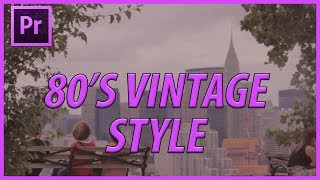 How to Create an 80s Vintage Filter in Adobe Premiere Pro CC [upl. by Julissa580]