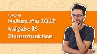 Maturavorbereitung Mathe Matura Mai 2022  Aufgabe 16  Stammfunktion  Aufgabenpool [upl. by Kra]