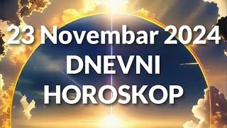 DVADESET TREĆI NOVEMBAR 2024 DNEVNI HOROSKOP [upl. by Aliuqat]