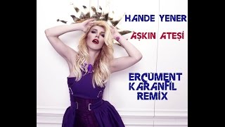 Hande Yener  Aşkın Ateşi Ercüment Karanfil Remix [upl. by Oiramrej]