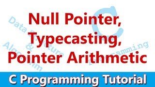 C Programming tutorial 14 Null Pointer Typecasting Pointer Arithmetic [upl. by Litsyrk673]