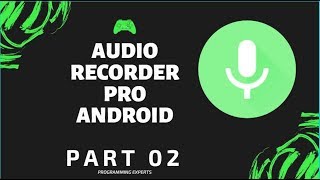 Audio Recorder Pro Complete App using Android Studio PART 2 [upl. by Ruperto450]