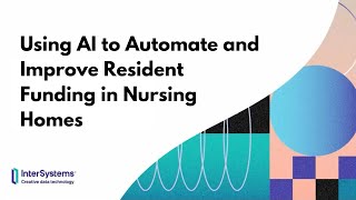 Using AI to Automate and Improve Resident Funding in Nursing Homes [upl. by Odranar954]