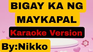 BIGAY KA NG MAYKAPAL  KARAOKE VERSION [upl. by Aphra]