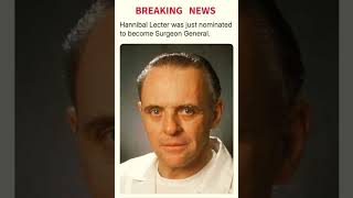 Hannibal Lecter was just nominated for Trump Cabinet  Surgeon General [upl. by Cyndie]