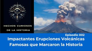 Impactantes Erupciones Volcánicas Famosas que Marcaron la Historia [upl. by Los]