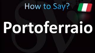 How to Pronounce Portoferraio Correctly Italian [upl. by Haynes82]