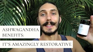 Ashwagandha Benefits Its Amazingly Restorative [upl. by Nonez]