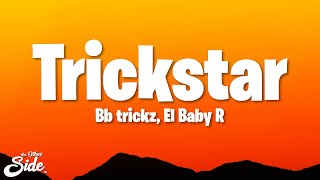 Bb trickz  Trickstar LetraLyrics ft El Baby R [upl. by Bjork]