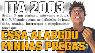 ITA 2003 Sejam U um conjunto nãovazio e A ⊂ U e B ⊂ U Usando apenas as definições de igualdad [upl. by Lien595]