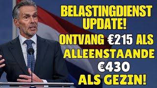 Belastingdienst Update Ontvang €215 als Alleenstaande €430 als Gezin [upl. by Sunny]