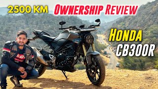 Honda CB300R  2500 KM Ownership Review  Pros amp Cons  Dont Buy Without Watching This [upl. by Eiger]