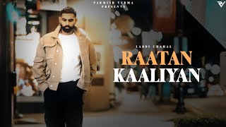 Raataan Kaaliyan Official Video  Parmish Verma  Laddi Chahal [upl. by Ulund612]