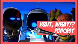 Wait What Ep 226 Full Astro Bot amp Quidditch Champions [upl. by Ellahcim]