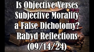 Is Objective Verses Subjective Morality a False Dichotomy  Ignorant Christian Comments  More [upl. by Aihsined]