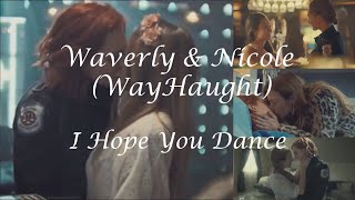 Waverly amp Nicole WayHaught  I Hope You Dance [upl. by Sharleen267]