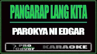 Pangarap lang kita  Parokya Ni Edgar KARAOKE [upl. by Ennylyak482]