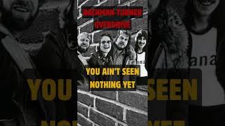 BACHMANTURNER OVERDRIVE  YOU AINT SEEN NOTHING YET [upl. by Akerdna]