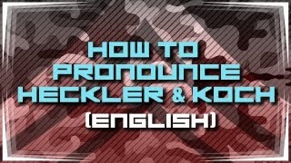 How to Pronounce Heckler amp Koch Ending the Debate [upl. by Cacka]