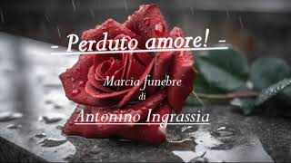 Perduto amore Marcia funebre  A Ingrassia [upl. by Ajtak814]