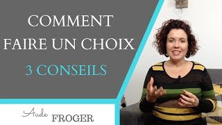 Comment FAIRE UN CHOIX  3 conseils [upl. by Ailin323]