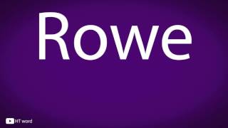 How to pronounce Rowe [upl. by Manvell]