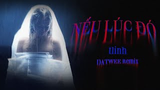 tlinh  nếu lúc đó remix  DATWEE [upl. by Nylissej]