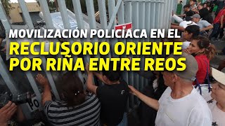 Fuerte movilización policíaca en el Reclusorio Oriente por riña entre reos hay ocho heridos [upl. by Nomra578]