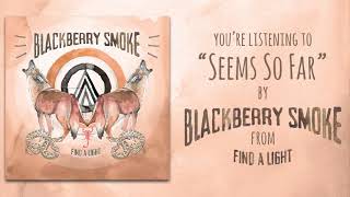 Blackberry Smoke  Seems So Far Official Audio [upl. by George650]