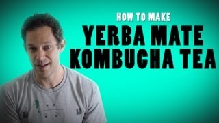 Yerba Mate Kombucha OR How To Make Yerba Mate Kombucha Tea [upl. by Hitchcock]