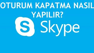 Skype Oturum Kapatma Nasıl Yapılır [upl. by Corron]