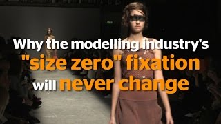 Why the modelling industrys size zero problem will never change [upl. by Fania]