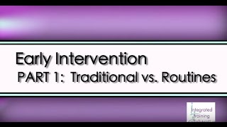 Early Intervention A RoutinesBased Approach  Part 1Traditional vs Routines [upl. by Ferdy]