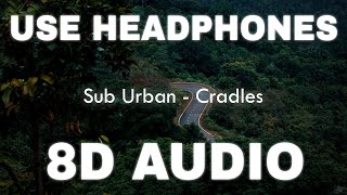 Sub Urban  Cradles 8D AUDIO  No Copyright 8D Audio [upl. by Wallach243]