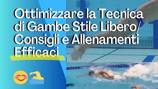 Ottimizzare la Tecnica di Gambe nello Stile Libero Consigli e Allenamenti Efficaci [upl. by Norad639]