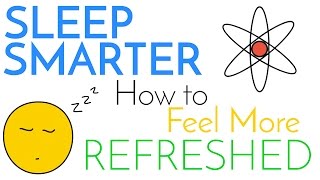 Sleep Smarter  Sleeping Science How to be Better at it amp Feel More Refreshed [upl. by Lisabet]