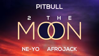 Pitbull x NEYO x AFROJACK ft DJ Buddha  2 The Moon Official Audio [upl. by Schlenger]