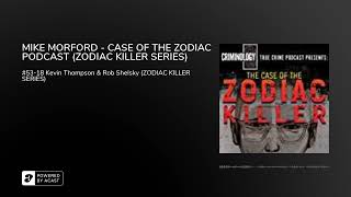 MIKE MORFORD  CASE OF THE ZODIAC PODCAST ZODIAC KILLER SERIES [upl. by Asilahs]