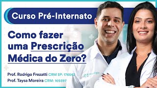 Como fazer uma prescrição médica do zero  Aula de Clínica Médica  Curso PréInternato [upl. by Carla298]