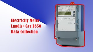 Electricity Meter LandisGyr E850 Data Collection [upl. by Haggar]