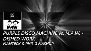 Purple Disco Machine vs MAW  Dished Work Manteck amp Phil G Mashup [upl. by Ganny324]