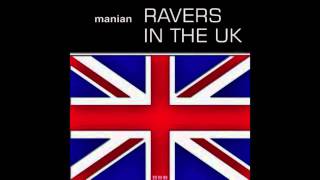 Manian  Ravers In The Uk [upl. by Eceryt956]