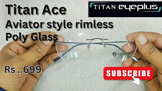 Titan Ace Rimless glasses unboxing and review with polycarbonate Eyeglasses chasmawala786 [upl. by Song]