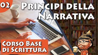 Corso Base di Scrittura Creativa lezione 02  I Principi della Narrativa [upl. by Tova]